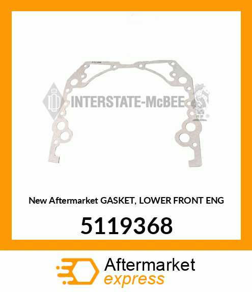 New Aftermarket GASKET, LOWER FRONT ENG 5119368