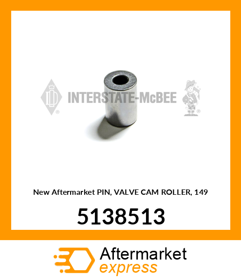New Aftermarket PIN, VALVE CAM ROLLER, 149 5138513
