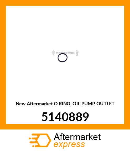 New Aftermarket O RING, OIL PUMP OUTLET 5140889