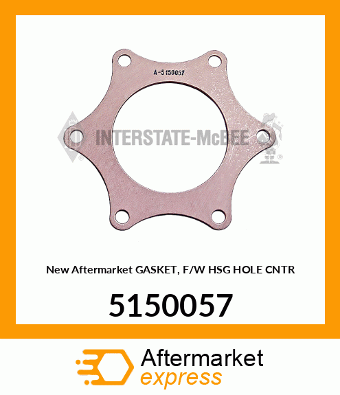New Aftermarket GASKET, F/W HSG HOLE CNTR 5150057