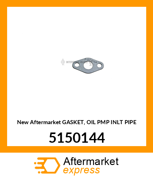 New Aftermarket GASKET, OIL PMP INLT PIPE 5150144