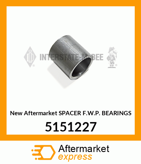 New Aftermarket SPACER F.W.P. BEARINGS 5151227