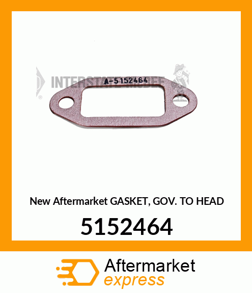 New Aftermarket GASKET, GOV. TO HEAD 5152464