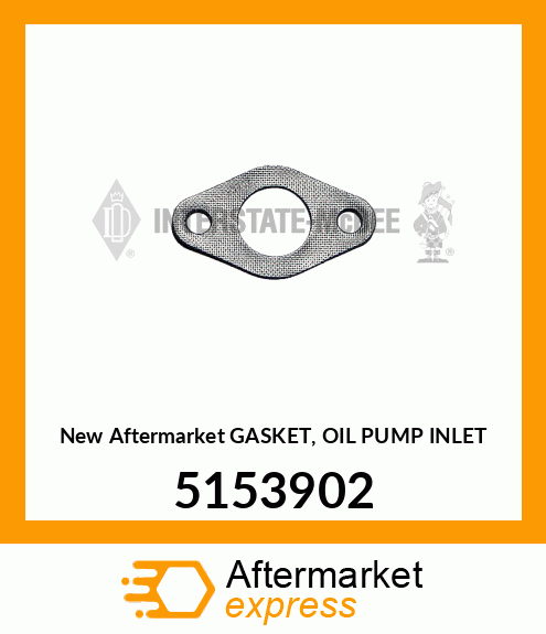 New Aftermarket GASKET, OIL PUMP INLET 5153902