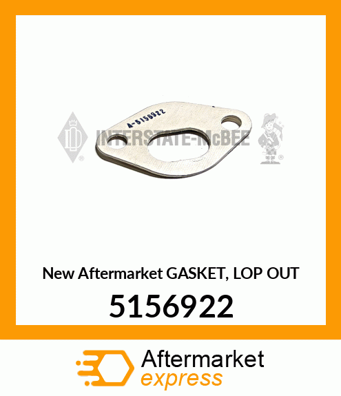 New Aftermarket GASKET, LOP OUT 5156922