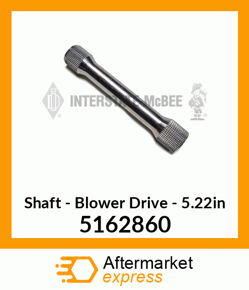 New Aftermarket SHAFT, BLOWER DRIVE 5162860