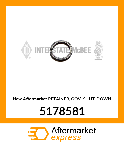 New Aftermarket RETAINER, GOV. SHUT-DOWN 5178581