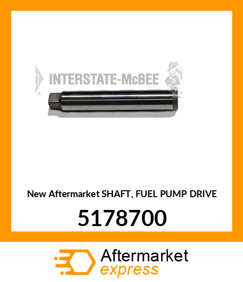 New Aftermarket SHAFT, FUEL PUMP DRIVE 5178700