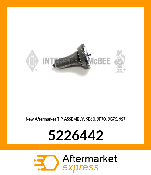 New Aftermarket TIP ASSEMBLY, 9E60, 9F70, 9G75, 9S7 5226442