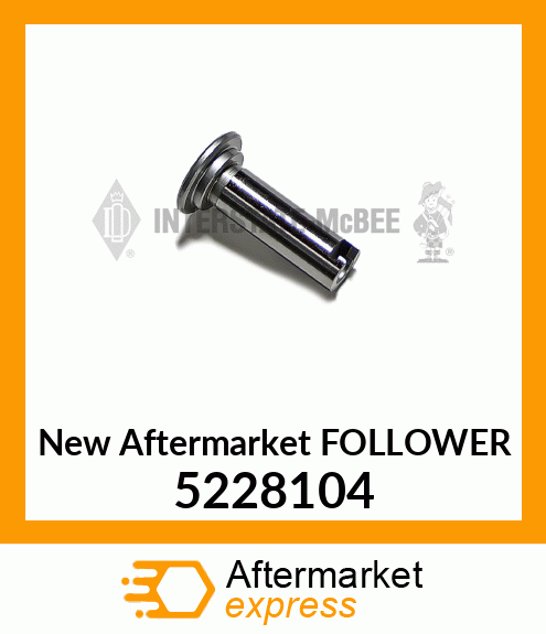 New Aftermarket FOLLOWER 5228104