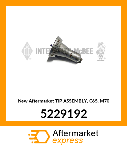 New Aftermarket TIP ASSEMBLY, C65, M70 5229192