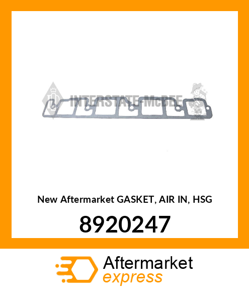 New Aftermarket GASKET, AIR IN, HSG 8920247