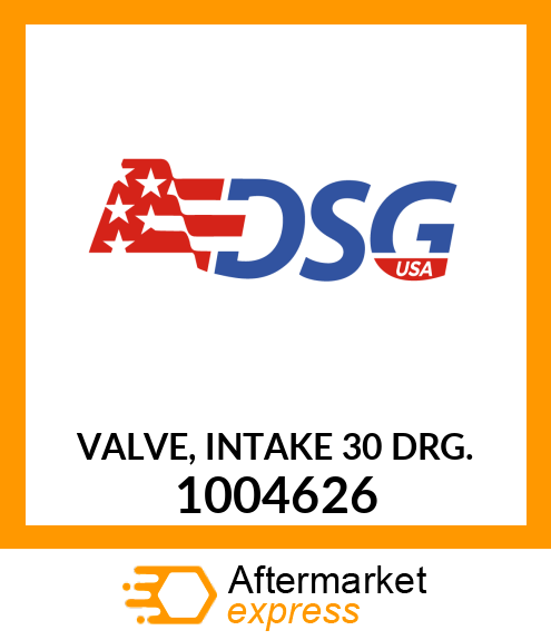 VALVE, INTAKE 30 DRG. 1004626