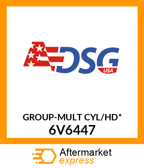 GROUP-MULT CYL/HD* 6V6447