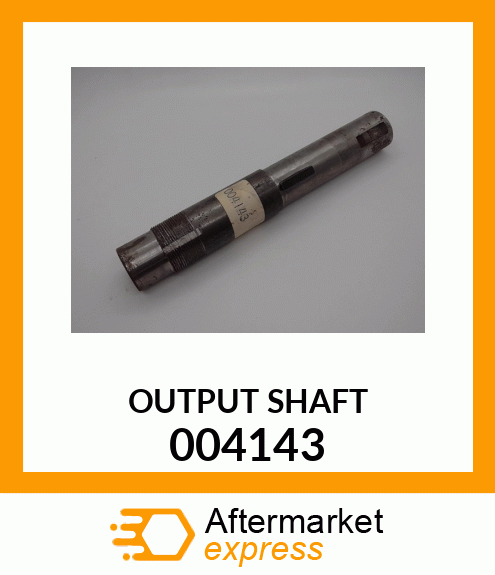 OUTPUT SHAFT 004143