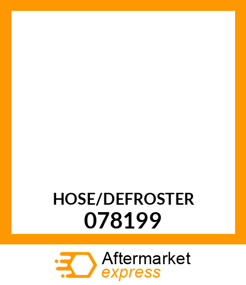 HOSE/DEFROSTER_ 078199