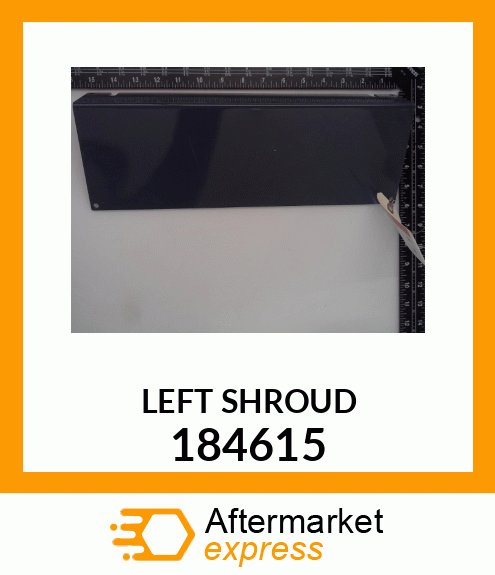 LEFT SHROUD 184615