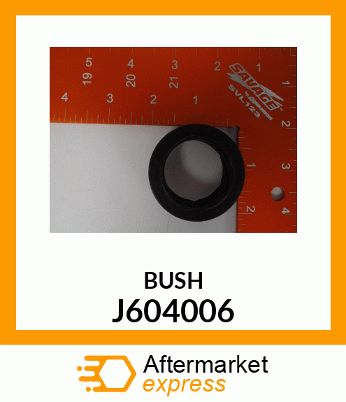 BUSH J604006