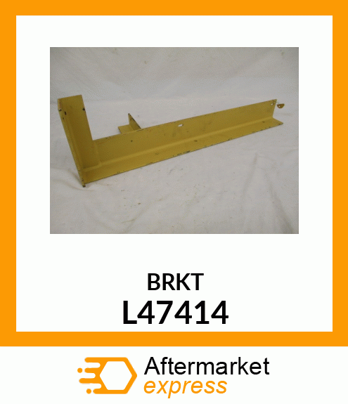 BRKT L47414