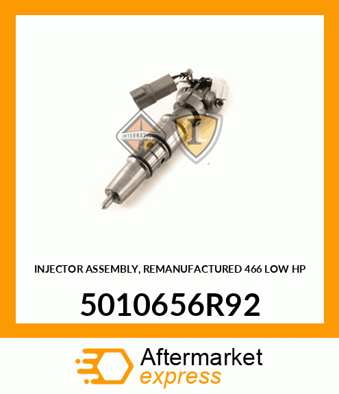 INJECTOR ASSEMBLY, REMANUFACTURED 466 LOW HP 5010656R92