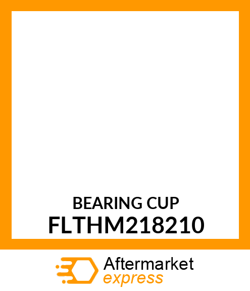 BEARINGCUP FLTHM218210