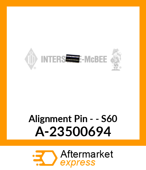 Alignment Pin - - S60 A-23500694