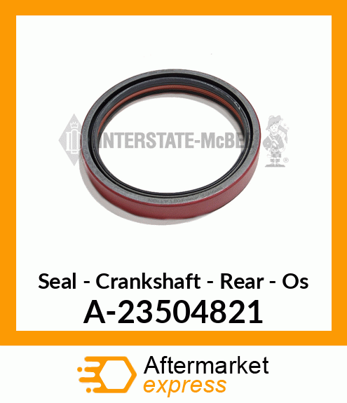 Seal - Crankshaft - Rear - Os A-23504821