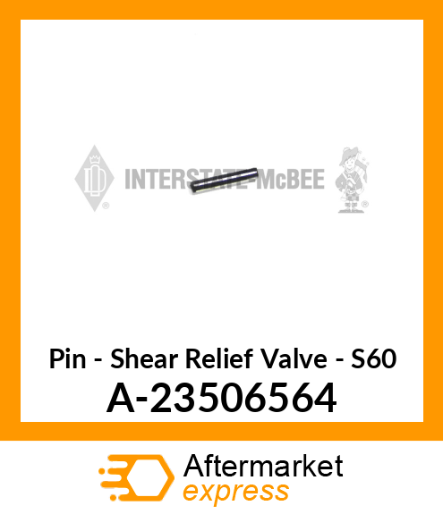 Pin - Shear Relief Valve - S60 A-23506564