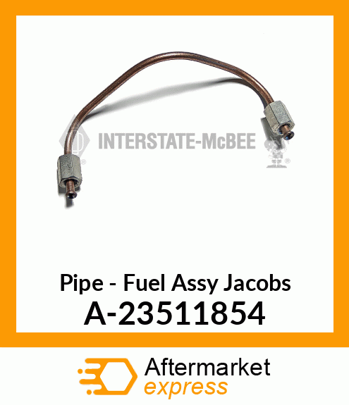 Spare part A-23511854 + Pipe - Fuel Assy Jacobs