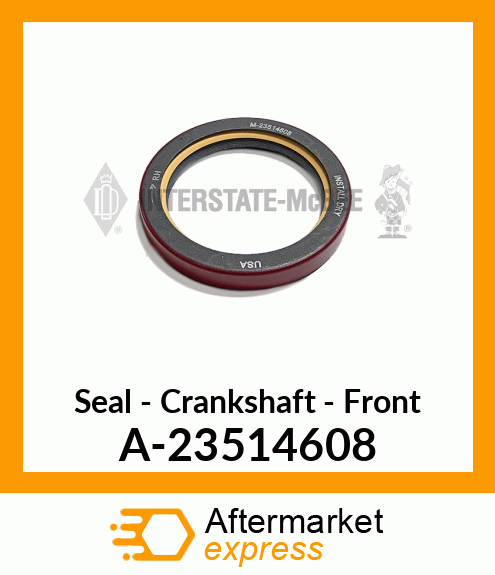 Seal - Crankshaft - Front A-23514608