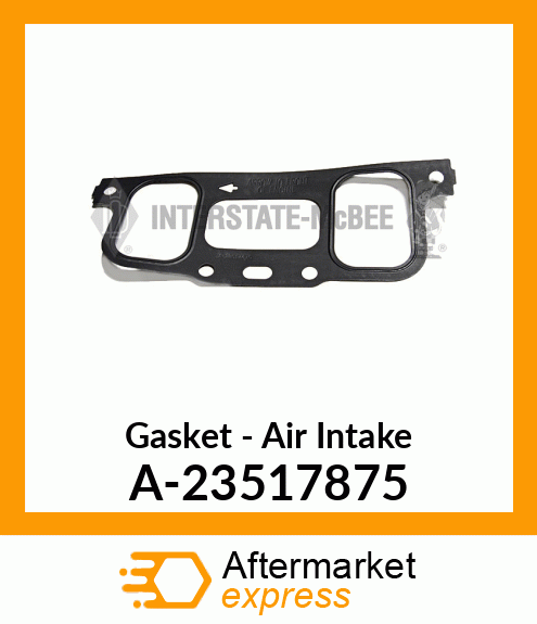 Gasket - Air Intake A-23517875