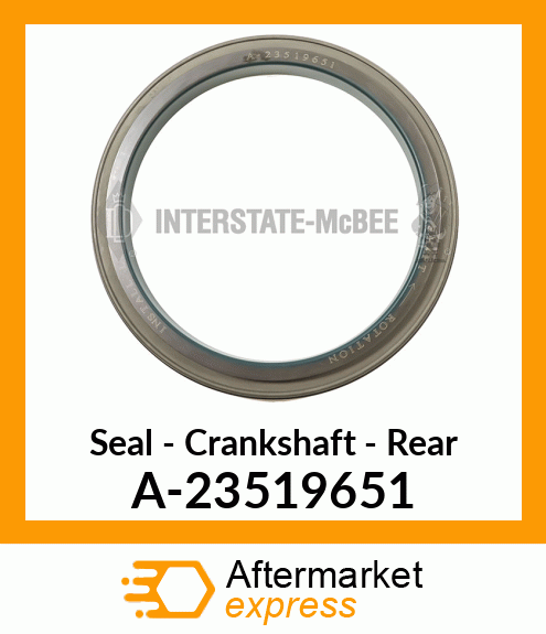 Seal - Crankshaft - Rear A-23519651