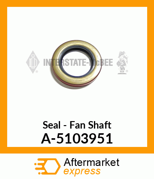 Seal - Fan Shaft A-5103951