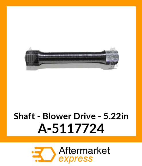 Shaft - Blower Drive - 5.22" A-5117724