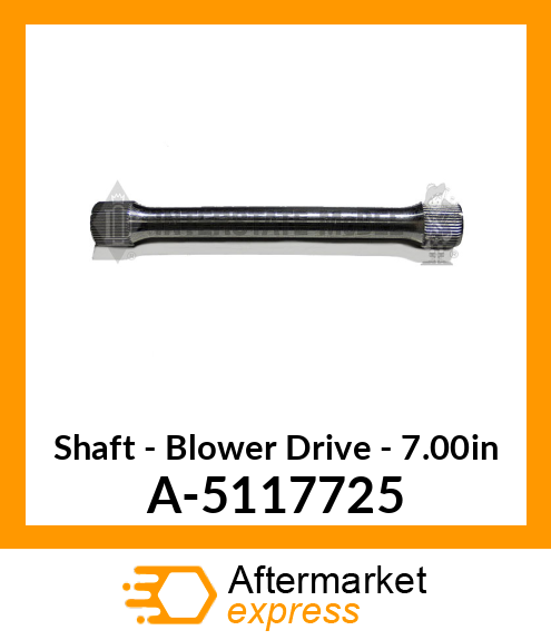 Shaft - Blower Drive - 7.00" A-5117725