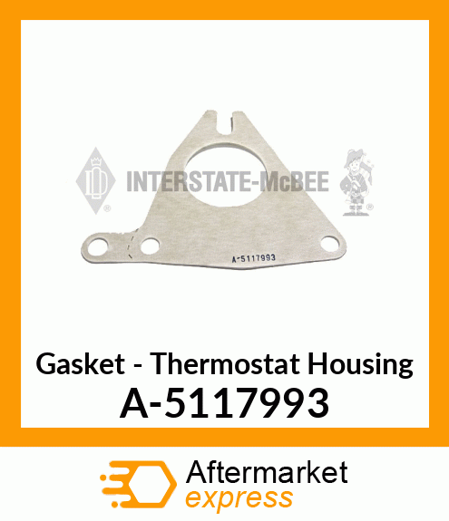 Gasket - Thermostat Housing A-5117993