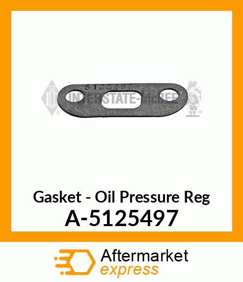 Gasket - Oil Pressure Reg A-5125497