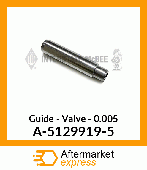 Guide - Valve - .005 A-5129919-5