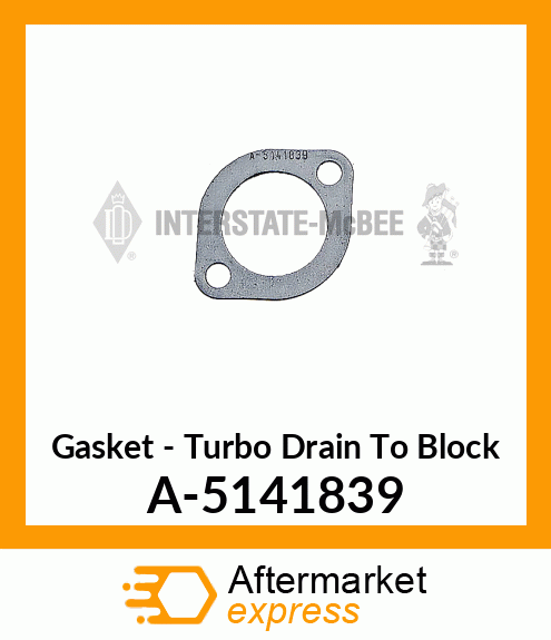 Gasket - Turbo Drain To Block A-5141839