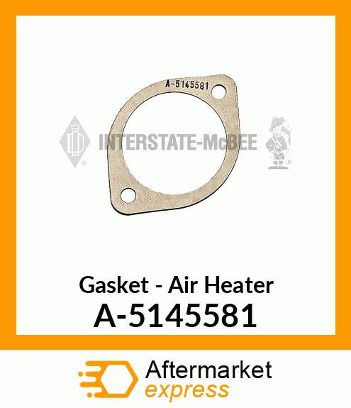 Gasket - Air Heater A-5145581