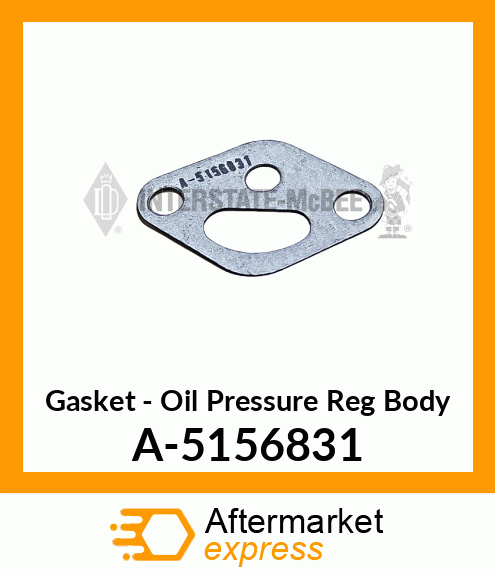 Gasket - Oil Pressure Reg Body A-5156831