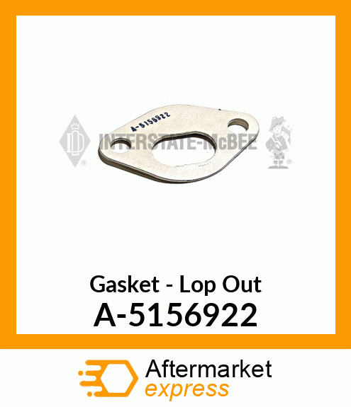 Gasket - Lop Out A-5156922