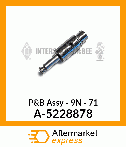 P&B Assy - 9N - 71 A-5228878