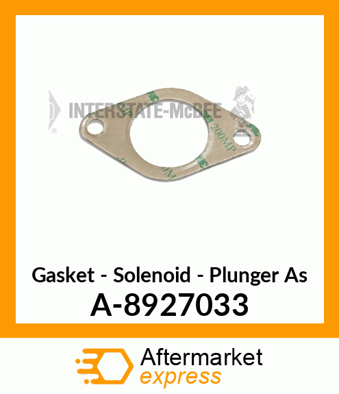 Gasket - Solenoid/Plunger Assy A-8927033