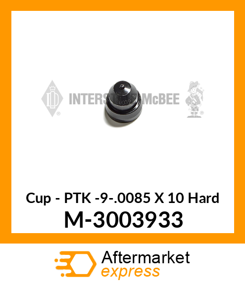 Cup - PTK -9-.0085 X 10° Hard M-3003933