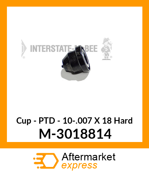 Cup - PTD - 10-.007 X 18° Hard M-3018814