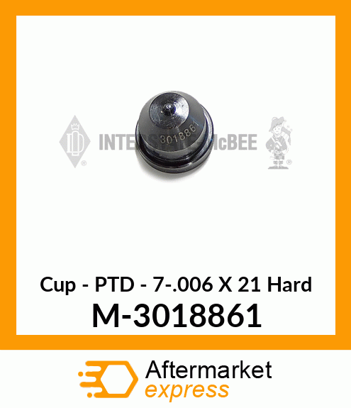 Cup - PTD - 7-.006 X 21° Hard M-3018861