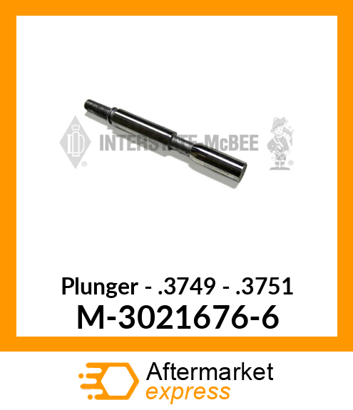 Plunger - .3749 - .3751 M-3021676-6