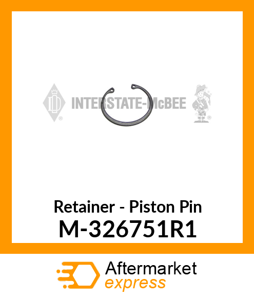 Retainer - Piston Pin M-326751R1