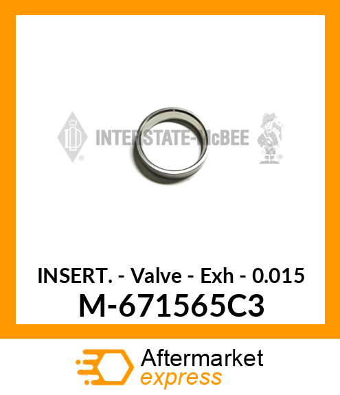 Insert - Valve - Exh - .015 M-671565C3